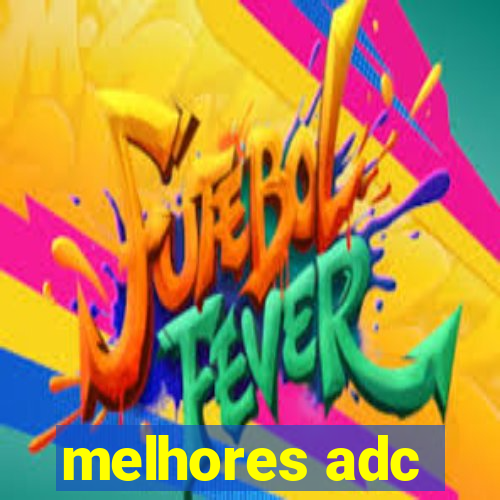 melhores adc